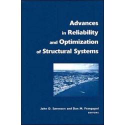 Advances in Reliability and Optimization of Structural Systems: Proceedings 12th IFIP Working Conference on Reliability and Optimization of Structural Systems, Aalborg, Denmark, 22-25 May, 2005
