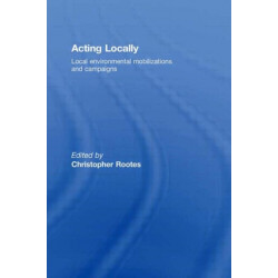 Acting Locally: Local Environmental Mobilizations and Campaigns