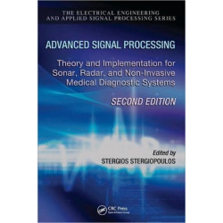 Advanced Signal Processing: Theory and Implementation for Sonar, Radar, and Non-Invasive Medical Diagnostic Systems, Second Edition