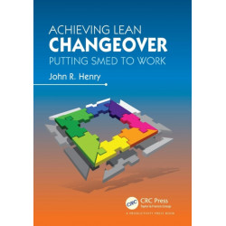 Achieving Lean Changeover: Putting SMED to Work