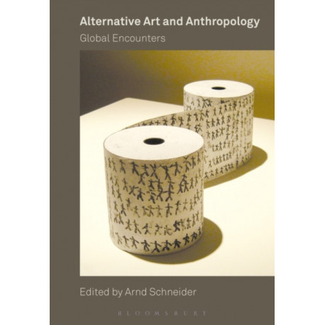 Alternative Art and Anthropology: Global Encounters