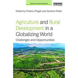 Agriculture and Rural Development in a Globalizing World: Challenges and Opportunities