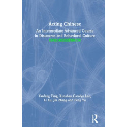 Acting Chinese: An Intermediate-Advanced Course in Discourse and Behavioral Culture ????
