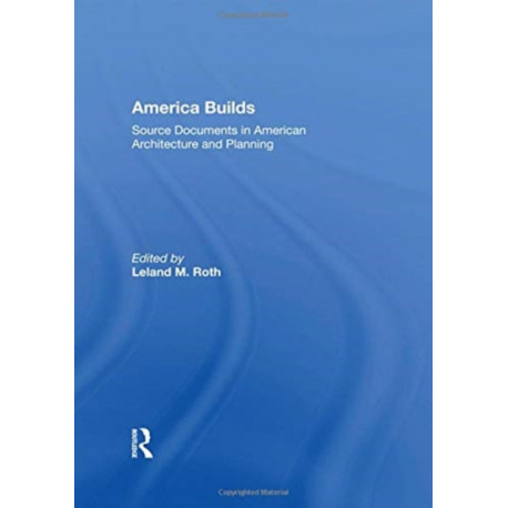 America Builds: Source Documents in American Architecture and Planning