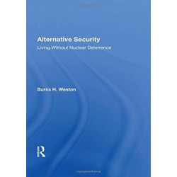 Alternative Security: Living Without Nuclear Deterrence