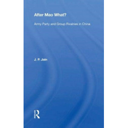 After Mao What: Army Party and Group Rivalries in China