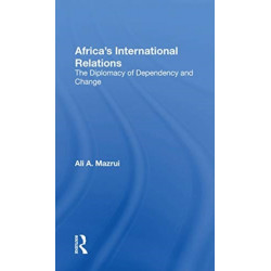 Africa's International Relations: The Diplomacy Of Dependency And Change