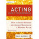 Acting: Make It Your Business: How to Avoid Mistakes and Achieve Success as a Working Actor