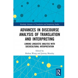 Advances in Discourse Analysis of Translation and Interpreting: Linking Linguistic Approaches with Socio-cultural Interpretation