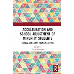 Acculturation and School Adjustment of Minority Students: School and Family-Related Factors