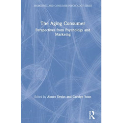 The Aging Consumer: Perspectives from Psychology and Marketing