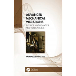 Advanced Mechanical Vibrations: Physics, Mathematics and Applications