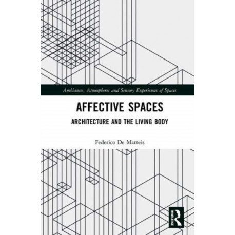 Affective Spaces: Architecture and the Living Body