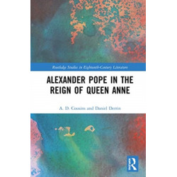 Alexander Pope in The Reign of Queen Anne: Reconsiderations of His Early Career