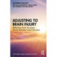Adjusting to Brain Injury: Reflections from Survivors, Family Members and Clinicians