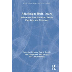 Adjusting to Brain Injury: Reflections from Survivors, Family Members and Clinicians