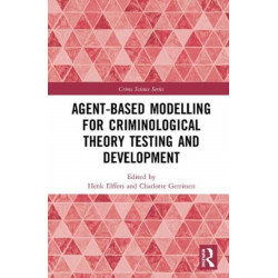 Agent-Based Modelling for Criminological Theory Testing and Development