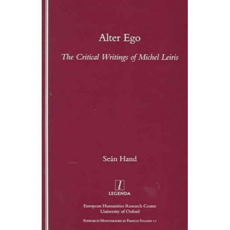 Alter Ego: The Critical Writings of Michel Leiris
