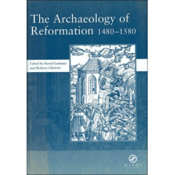 The Archaeology of Reformation,1480-1580