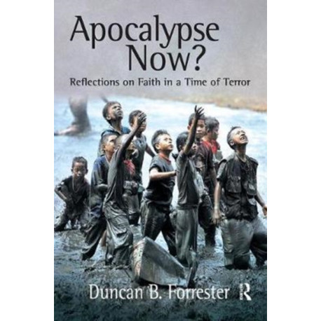 Apocalypse Now?: Reflections on Faith in a Time of Terror