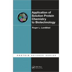 Application of Solution Protein Chemistry to Biotechnology