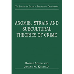 Anomie, Strain and Subcultural Theories of Crime