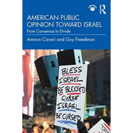 American Public Opinion toward Israel: From Consensus to Divide