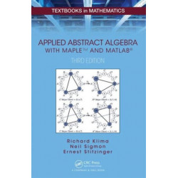 Applied Abstract Algebra with MapleTM and MATLAB®