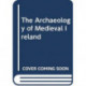 The Archaeology of Medieval Ireland