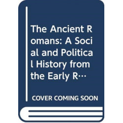 The Ancient Romans: History and Society from the Early Republic to the Death of Augustus