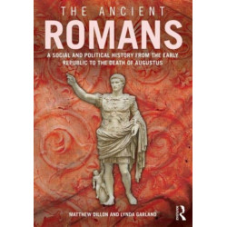 The Ancient Romans: History and Society from the Early Republic to the Death of Augustus