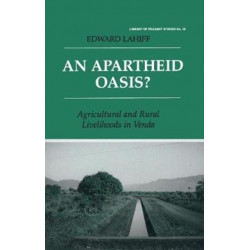 An Apartheid Oasis?: Agriculture and Rural Livelihoods in Venda
