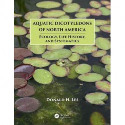 Aquatic Dicotyledons of North America: Ecology, Life History, and Systematics