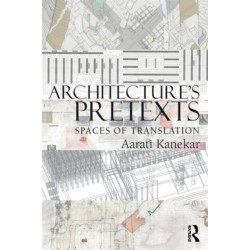 Architecture's Pretexts: Spaces of Translation