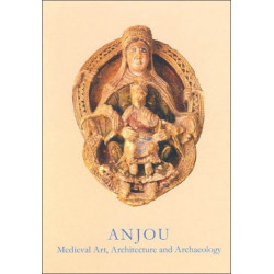 Anjou: Medieval Art, Architecture and Archaeology