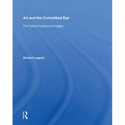 Art And The Committed Eye: The Cultural Functions Of Imagery