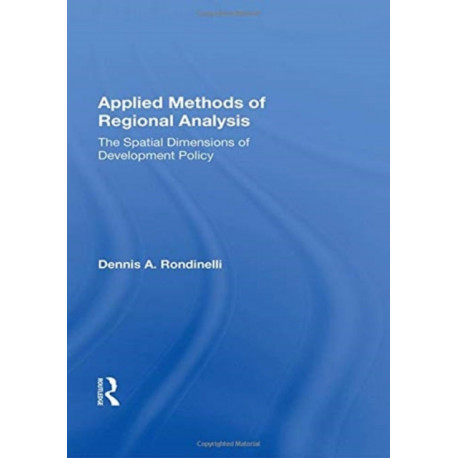 Applied Methods Of Regional Analysis: The Spatial Dimensions Of Development Policy