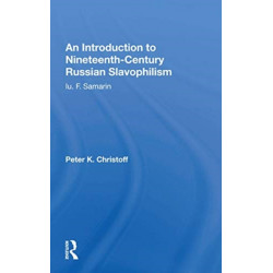 An Introduction To Nineteenth-century Russian Slavophilism: Iu. F. Samarin
