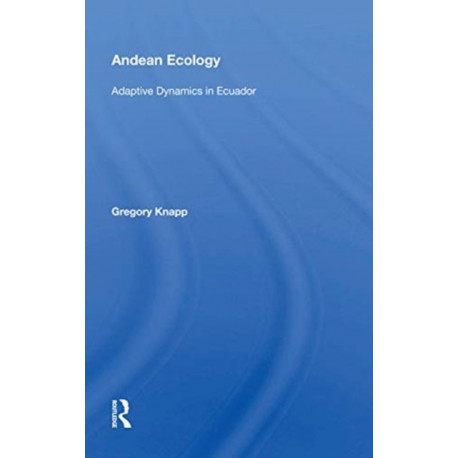 Andean Ecology: Adaptive Dynamics In Ecuador