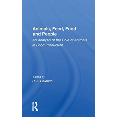 Animals, Feed, Food And People: An Analysis Of The Role Of Animals In Food Production