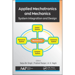 Applied Mechatronics and Mechanics: System Integration and Design