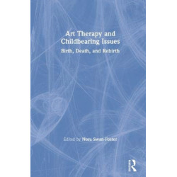 Art Therapy and Childbearing Issues: Birth, Death, and Rebirth
