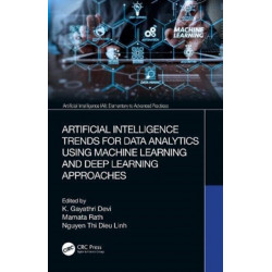 Artificial Intelligence Trends for Data Analytics Using Machine Learning and Deep Learning Approaches