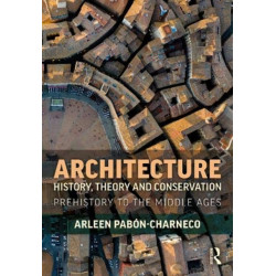 Architecture History, Theory and Preservation: Prehistory to the Middle Ages