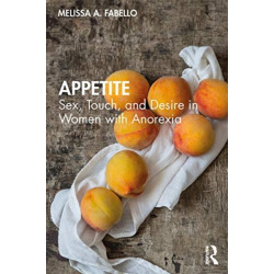 Appetite: Sex, Touch, and Desire in Women with Anorexia