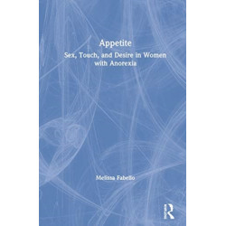 Appetite: Sex, Touch, and Desire in Women with Anorexia