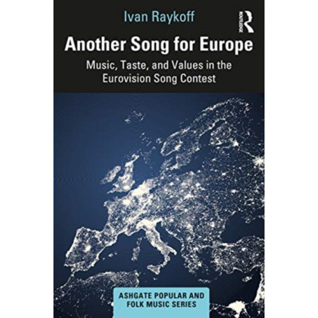 Another Song for Europe: Music, Taste, and Values in the Eurovision Song Contest