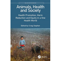 Animals, Health, and Society: Health Promotion, Harm Reduction, and Health Equity in a One Health World