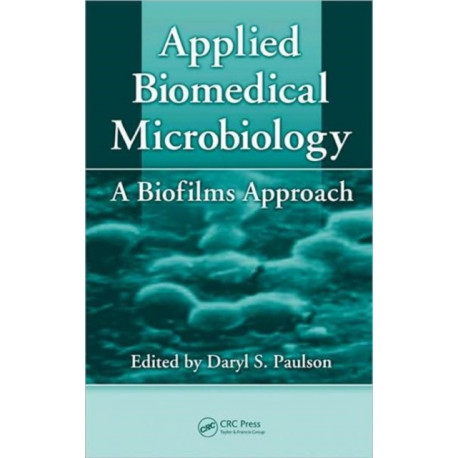 Applied Biomedical Microbiology: A Biofilms Approach