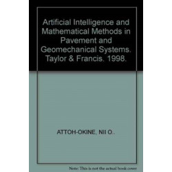 Artificial Intelligence and Mathematical Methods in Pavement and Geomechanical Systems: Proceedings of the international symposium, Miami, Florida, USA, 5-6 November 1998